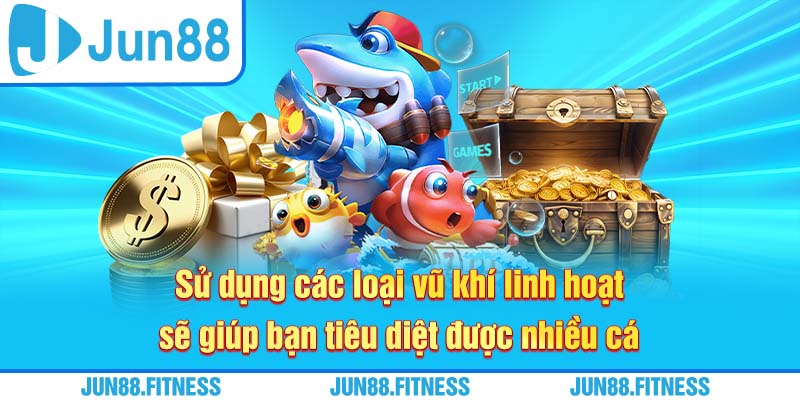 Sử dụng các loại vũ khí linh hoạt sẽ giúp bạn tiêu diệt được nhiều cá