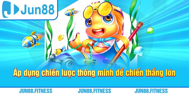Áp dụng chiến lược thông minh để chiến thắng lớn.