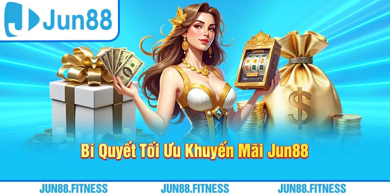 Bí quyết nhận khuyến mãi Jun88