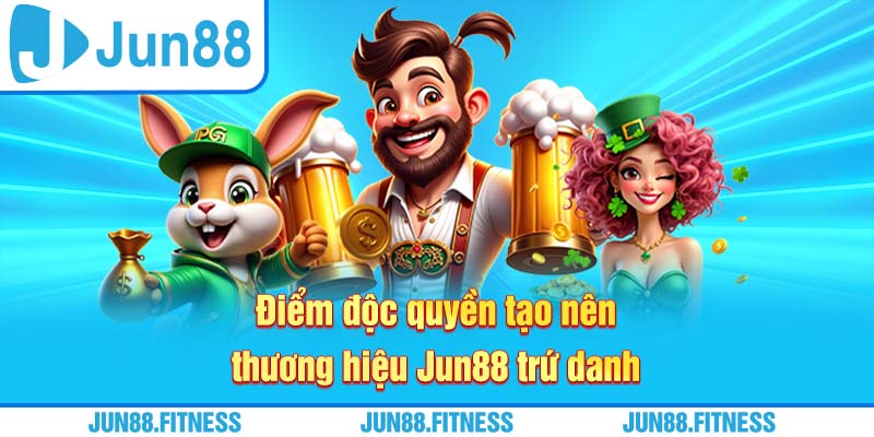 Điểm độc quyền tạo nên thương hiệu Jun88 trứ danh